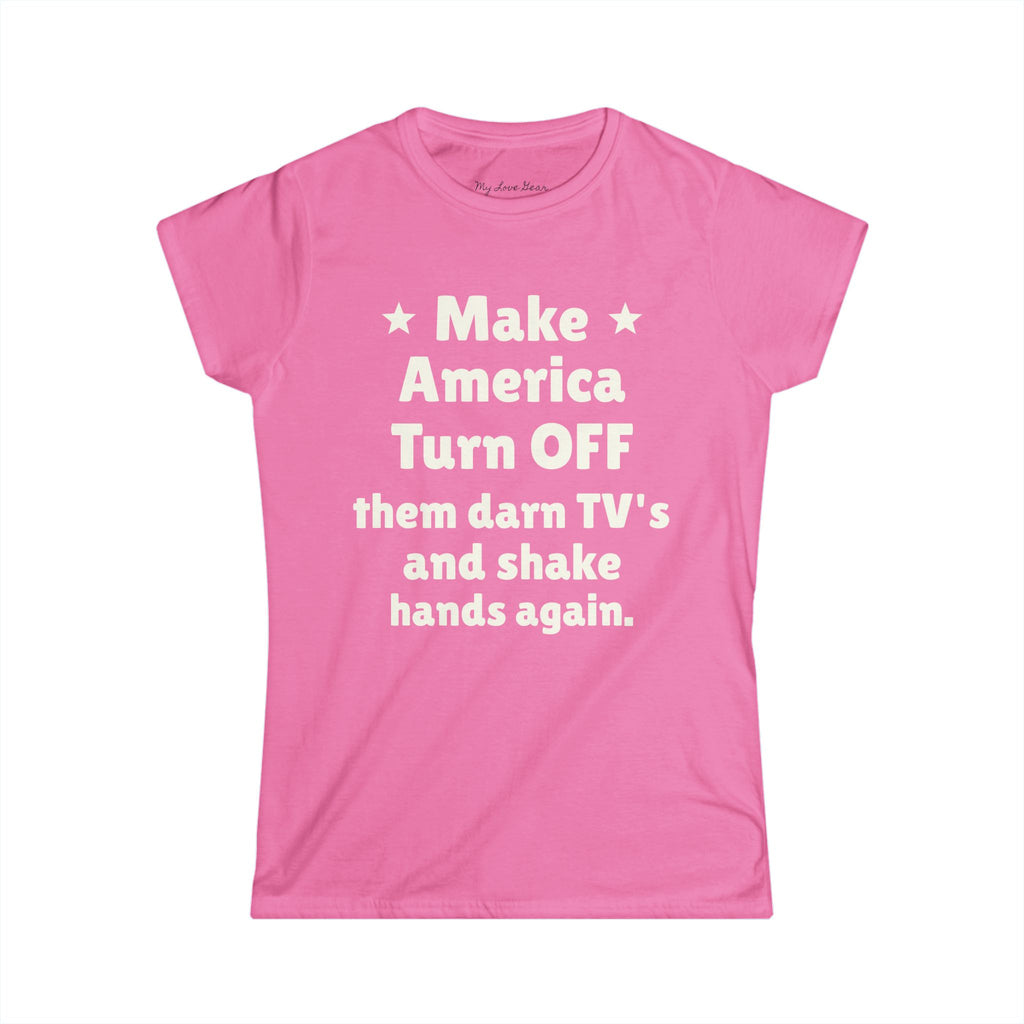 Make America Turn OFF Women's Tee - Empowerment & Humor