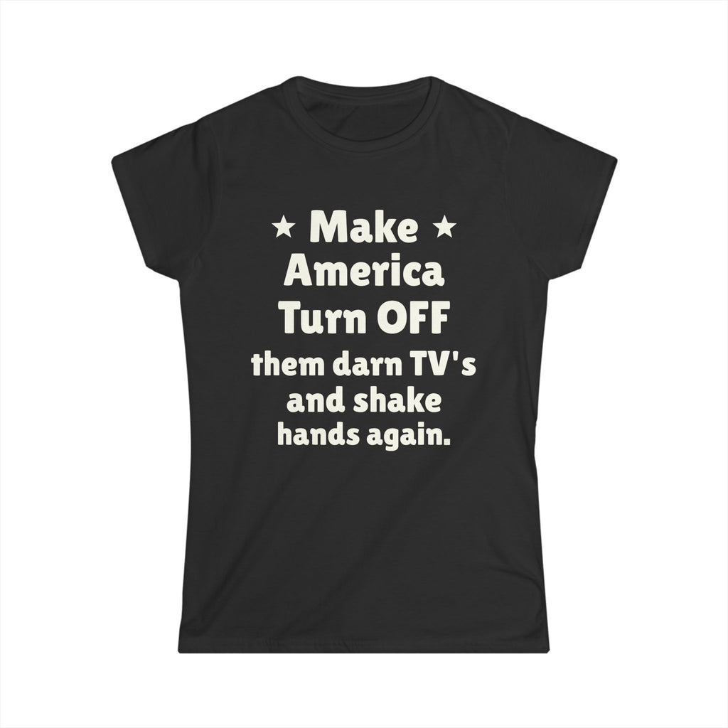 Make America Turn OFF Women's Tee - Empowerment & Humor