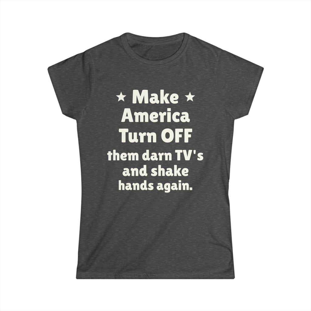 Make America Turn OFF Women's Tee - Empowerment & Humor