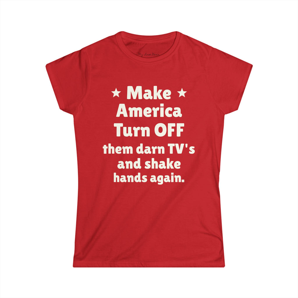 Make America Turn OFF Women's Tee - Empowerment & Humor